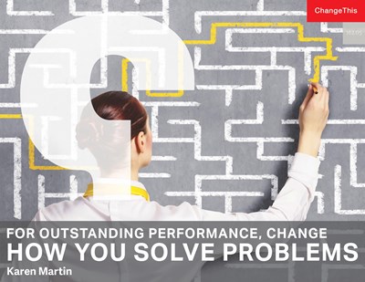 For Outstanding Performance, Change How You Solve Problems 