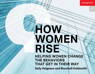 How Women Rise: Helping Women Change the Behaviors that Get in Their Way