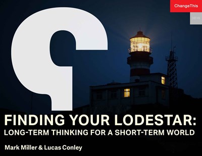 Finding Your Lodestar: Long-Term Thinking for a Short-Term World