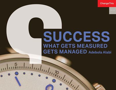 Success: What Gets Measured Gets Managed