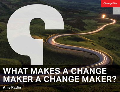 What Makes a Change Maker a Change Maker?