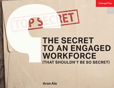 The Secret to an Engaged Workforce (That Shouldn't Be So Secret)