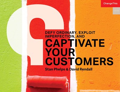 Defy Ordinary, Exploit Imperfection, and Captivate your Customers