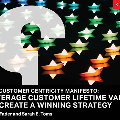 The Customer Centricity Manifesto: Leverage Customer Lifetime Value to Create a Winning Strategy