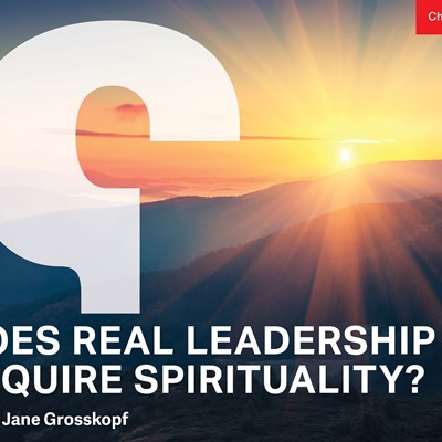 Does Real Leadership Require Spirituality?