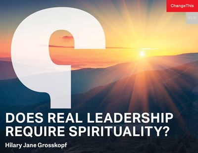 Does Real Leadership Require Spirituality?