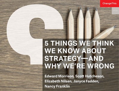 5 Things We Think We Know about Strategy—and Why We're Wrong