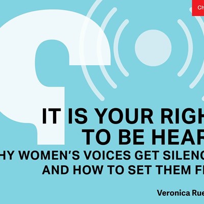 It Is Your Right To Be Heard: Why Women's Voices Get Silenced and How to Set Them Free