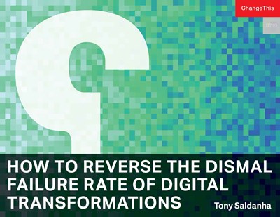 How to Reverse the Dismal Failure Rate of Digital Transformations 